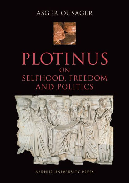 Plotinus: On Selfhood, Freedom and Politics