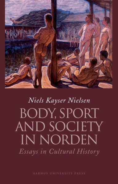 Body, Sport and Society in Norden: Essays in Cultural History