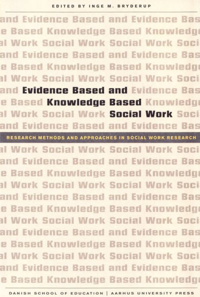 Evidence Based and Knowledge Based Social Work: Research Methods and Approaches in Social Work Research