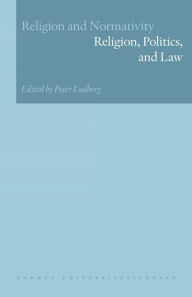 Title: Religion and Normativity, Volume III: Religion, Politics, and Law, Author: Peter Lodberg