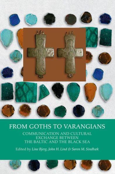 From Goths to Varangians: Communication and Cultural Exchange between the Baltic and the Black Sea