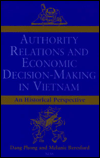 Title: Authority Relations & Economic Decision-Making In Vietnam: An Historical Perspective, Author: Dang Phong