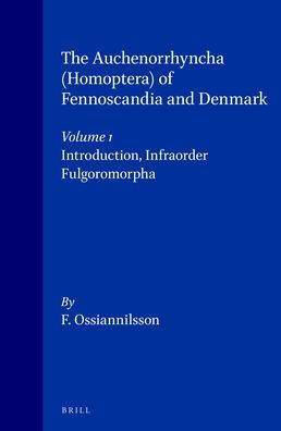 The Auchenorrhyncha (Homoptera) of Fennoscandia and Denmark, Volume 1. Introduction, Infraorder Fulgoromorpha