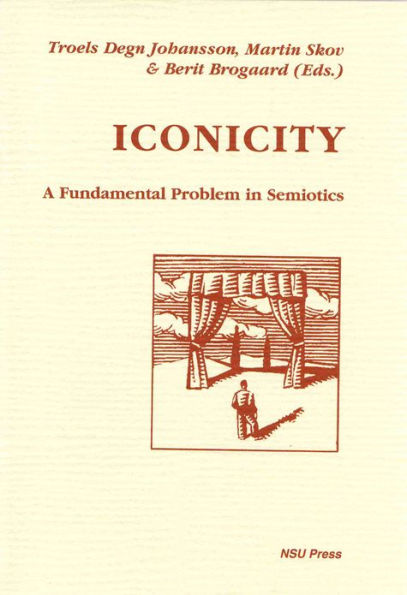 Iconicity: A Fundamental Problem in Semiotics