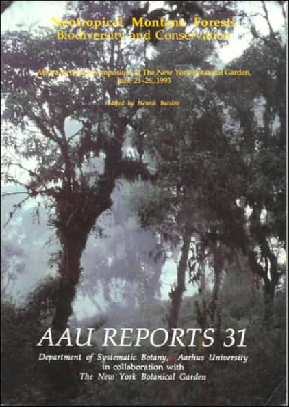 Neotropical Montane Forests: Biodiversity and Conservation. Abstracts from a Symposium at The New York Botanical Garden, June 21-26, 1993