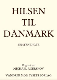Title: HILSEN TIL DANMARK: Femten Digte, Author: Michael Agerskov