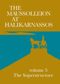 Title: The Maussolleion at Halikarnassos. Reports of the Danish Archaeological Expedition to Bodrum: 6 Subterranean and pre-Maussollan structures on the site of the Maussolleion, Author: Jan Zahle