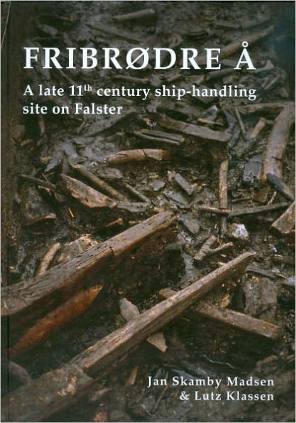 Fribrodre A: A Late 11th Century Ship-Handling Site on Falster