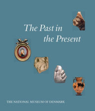 Title: The Past in the Present, Author: Bodil Bundgaard Rasmussen