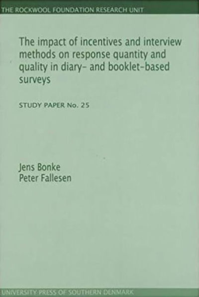 The Impact of Incentives and Interview Methods on Response Quantity and Quality in Diary- and Booklet-Based Surveys: (Study Paper No. 25)