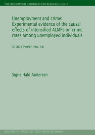 Title: Unemployment and Crime: Experimental Evidence of the Causal Effects of Intensified ALMPs on Crime Rates among Unemployed Individuals: The Rockwool Foundation Research Unit. Study Paper No. 38, Author: Signe Hald Andersen