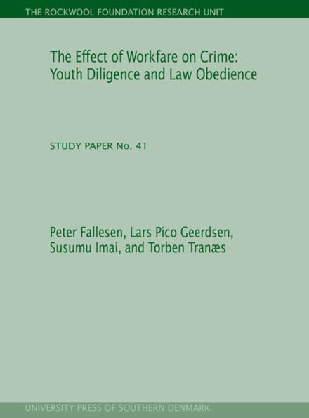 The Effect of Workfare on Crime: Youth Diligence and Law Obedience (The Rockwool Foundation Research Unit. Study Paper No. 41)