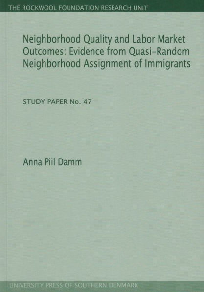 Neighborhood Quality and Labor Market Outcomes: Evidence from Quasi-Random Neighborhood Assignment of Immigrants