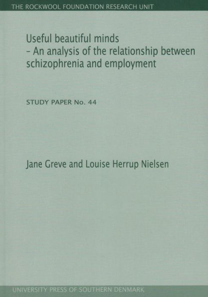 Useful beautiful minds: An analysis of the relationship between schizophrenia and employment. Study Paper No. 44