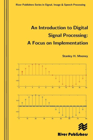 An Introduction to Digital Signal Processing: A Focus on Implementation