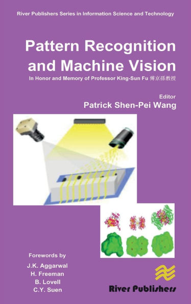 Pattern Recognition and Machine Vision- In Honor and Memory of Late Prof. King-Sun Fu / Edition 1