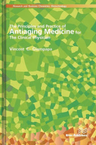 Title: The Principles and Practice of Antiaging Medicine for the Clinical Physician, Author: Vincent C. Giampapa
