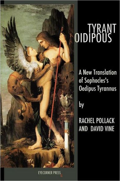 TYRANT OIDIPOUS: A New Translation of Sophocles's Oedipus Tyrannus