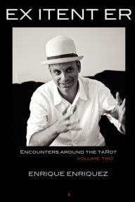 Title: Ex Itent Er: Encounters Around Tarot: Volume Two, Author: Enrique Enriquez