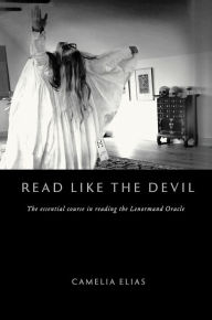 Title: Read Like the Devil: The Essential Course in Reading the Lenormand Oracle, Author: Camelia Elias