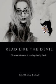 Title: Read Like the Devil: The essential course in reading playing cards, Author: Camelia Elias