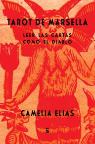 Title: Tarot de Marsella: Leer las cartas como el Diablo, Author: Camelia Elias