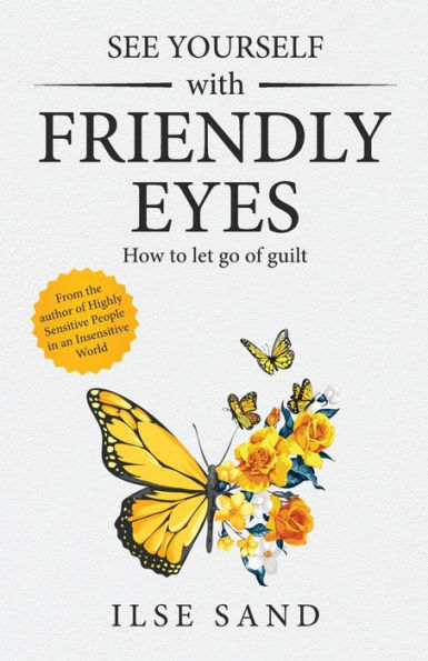 See Yourself with Friendly Eyes. How to let go of guilt