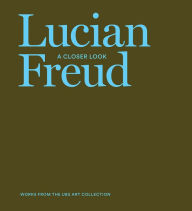 Title: Lucian Freud: A Closer Look, Author: 