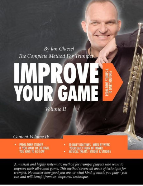 Improve Your Game Volume II: The Complete Method For Trumpet