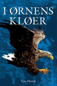 Title: I ØRNENS KLØER, Author: Tina Hjordt