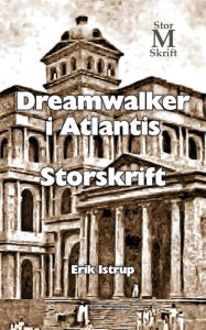 Title: Dreamwalker i Atlantis - storskrift, Author: Erik Istrup