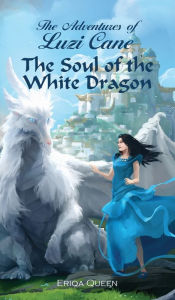 Title: The Soul of the White Dragon, Author: Eriqa Queen