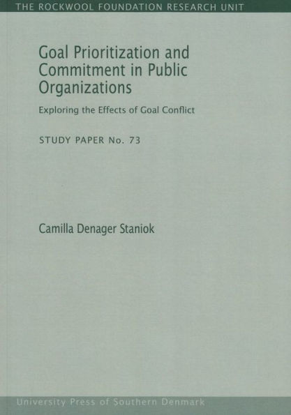 Goal Prioritization and Commitment in Public Organizations: Exploring the Effects of Goal Conflict