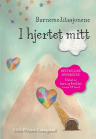 Title: Barnemeditasjonene I hjertet mitt: En bok fra serien Hjerternes Dal, Author: Gitte Winter Graugaard