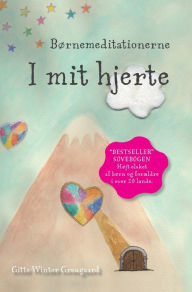 Title: Børnemeditationerne I mit hjerte: En bog fra serien Hjerternes Dal, Author: Gitte Winter Graugaard