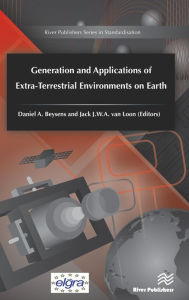 Title: Generation and Applications of Extra-Terrestrial Environments on Earth / Edition 1, Author: Daniel A. Beysens