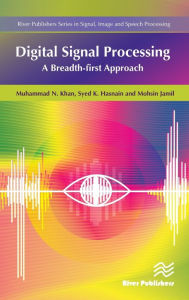 Title: Digital Signal Processing: A Breadth-First Approach, Author: Muhammad Khan
