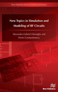 Title: New Topics in Simulation and Modeling of RF Circuits, Author: Alexandru Gheorghe