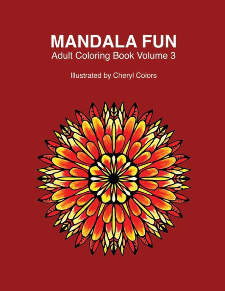 Mandala Fun Adult Coloring Book Volume 3: Mandala adult coloring books for relaxing colouring fun with #cherylcolors #anniecolors #angelacolorz