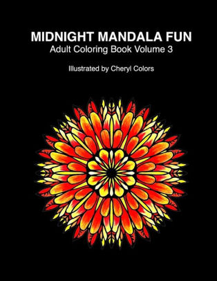 Midnight Mandala Fun Adult Coloring Book Volume 3 Midnight Mandala Adult Coloring Books For Relaxing Fun With Cherylcolors Anniecolors - 