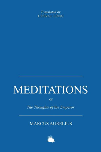 Meditations: Or the Thoughts of the Emperor Marcus Aurelius Antoninus