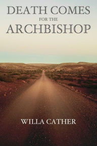 Title: Death Comes for the Archbishop, Author: Willa Cather