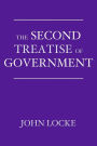 The Second Treatise of Government: An Essay Concerning the True Origin, Extent, and End of Civil Government