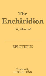 Title: The Enchiridion: Or, Manual, Author: Epictetus