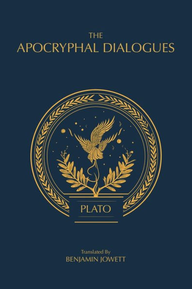 The Apocryphal Dialogues: Disputed Dialogues of Plato