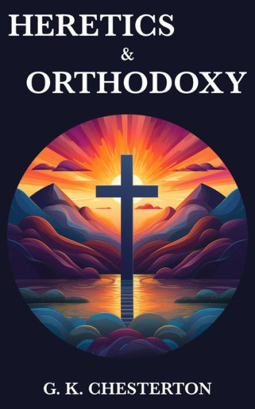 Heretics & Orthodoxy