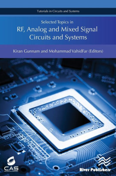 Selected Topics in RF, Analog and Mixed Signal Circuits and Systems