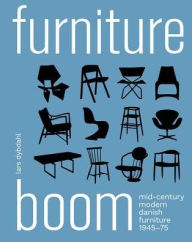 Title: Furniture Boom: Mid-Century Modern Danish Furniture 1945-1975, Author: Lars Dybdahl