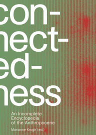 Connectedness: An Incomplete Encyclopedia of the Anthropocene