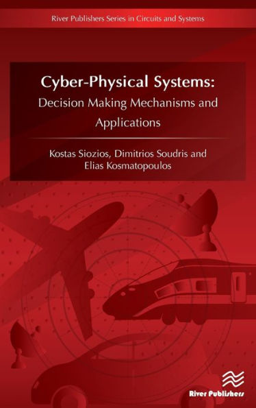 Cyber-Physical Systems: Decision Making Mechanisms and Applications